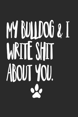 Read My Bulldog and I Write Shit About You: Funny Offensive Bulldog Dog Journal Diary - Bulldog Owners file in ePub