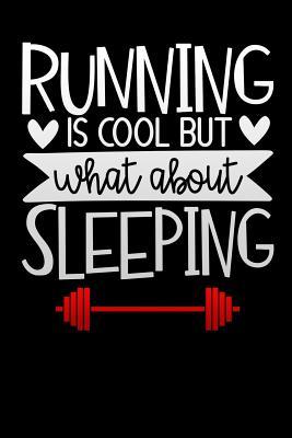 Download running is cool but what about sleeping: Lined Notebook / Diary / Journal To Write In 6x9 Daily Fitness Planner - weight loss notebook, Gym Workout - Go Fit Time Publishers | PDF