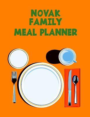 Read Online Novak Family Meal Planner: Family Meal Planner: Organize and plan your meals with this 52 week meal planner.: With a shopping list section and room for notes. - Vicky Fry file in PDF