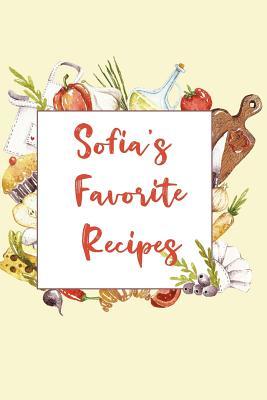 Full Download Sofia's Favorite Recipes: Personalized Name Blank Recipe Book to Write In. Matte Soft Cover. Capture Heirloom Family and Loved Recipes -  file in ePub