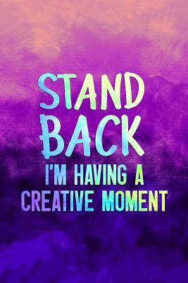 Read Stand Back I'm Having A Creative Moment: Blank Lined Notebook Journal Diary Composition Notepad 120 Pages 6x9 Paperback ( Art ) Purple - Tracey Moss file in ePub
