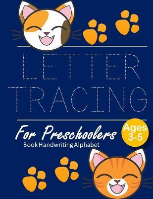 Download Letter Tracing Book Handwriting Alphabet for Preschoolers: Cute Cat Letter Tracing Book Practice for Kids Ages 3  Alphabet Writing Practice Handwriting Workbook Kindergarten toddler - John J Dewald | PDF