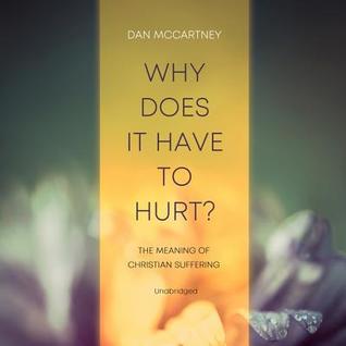 Read Why Does It Have to Hurt?: The Meaning of Christian Suffering - Dan McCartney file in ePub
