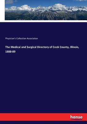 Read Online The Medical and Surgical Directory of Cook County, Illinois, 1888-89 - Physician's Collection Association | ePub