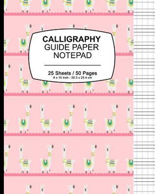Download Calligraphy Guide Paper Notepad: Llama Print (5), Calligraphy Guide Book For Lettering and Design Drawing Practice - P2g Calligraphy Innovations | ePub