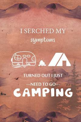 Read Online I Serched My Symptoms Turned Out I Just Need To Go Camping: Blank Lined Notebook ( Camping ) (Sunset) - Daniel Sanderst P file in PDF