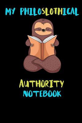 Read Online My Philoslothical Authority Notebook: Blank Lined Notebook Journal Gift Idea For (Lazy) Sloth Spirit Animal Lovers - Phislothh Publishing file in PDF