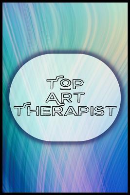 Read Online Top Art Therapist: 6 x 9 inches blanked line art therapist notebook with 120 pages -  | PDF