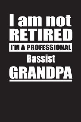 Download I Am Not Retired I'm A Professional Bassist Grandpa: Blank Lined Notebook Journal - Retyre Publishing file in ePub