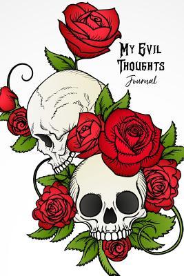 Full Download My Evil Thoughts Journal: Gothic Blank Lined Pages For Writing Notes Notebook - Gothic Publishing | ePub