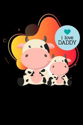 Read Online i love daddy: baby cow funny fathers day Lined Notebook / Diary / Journal To Write In 6x9 for papa, grandpa, uncle, law stepdad in fathers day - Daddy World Publishers | PDF