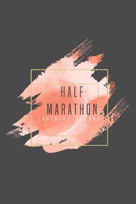 Read Half Marathon Training Journal: Running Log Book To Daily Record Tracker Notebook - Running Log file in ePub