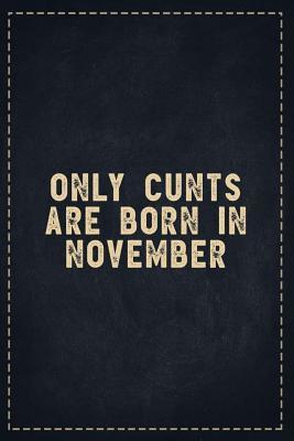 Read Online The Funny Office Gag Gifts: Only Cunts are Born in November Composition Notebook Lightly Lined Pages Daily Journal Blank Diary Notepad 6x9 - Theofficeboss file in PDF