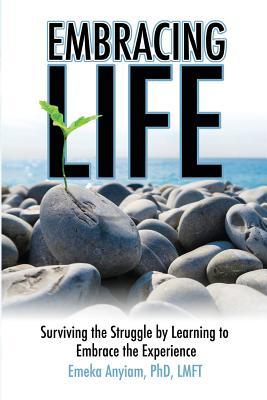 Download Embracing Life: Surviving the Struggle by Learning to Embrace the Experience - Emeka Anyiam file in ePub