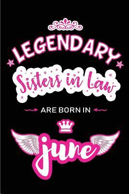 Read Online Legendary Sisters in Law are born in June: Blank Lined 6x9 Love and Family Journal / Notebook as Happy Birthday or any special Occasion Gift for your best and favorite Aunt who is born in June. -  file in PDF
