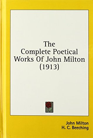 Full Download The Complete Poetical Works Of John Milton (1913) - John Milton | PDF