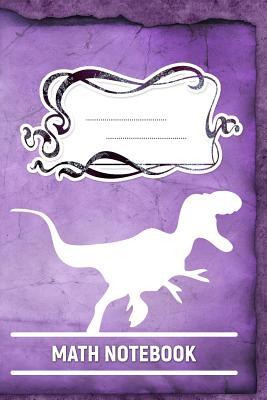 Read Math Notebook: A 6x9 Inch Matte Softcover Paperback Notebook Journal With 120 Blank Grid Quad Pages - Graph Paper (5x5) -Tyrannosaurus Dinosaurs -  file in ePub