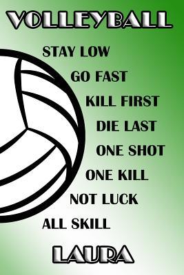 Full Download Volleyball Stay Low Go Fast Kill First Die Last One Shot One Kill Not Luck All Skill Laura: College Ruled - Composition Book - Green and White School Colors -  | PDF