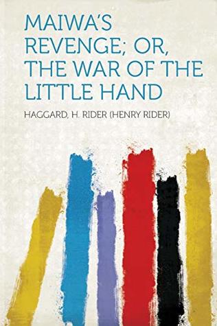 Read Maiwa's Revenge; Or, the War of the Little Hand - H. Rider Haggard | ePub