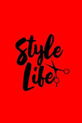 Read Online Style Life: Lined Journal - Style Life Scissors Cute Stylist Barber Hairdresser Gift - Red Ruled Diary, Prayer, Gratitude, Writing, Travel, Notebook For Men Women - 6x9 120 pages - Ivory Paper - Boredkoalas Hairdresser Journals file in ePub