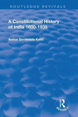 Read Revival: A Constitutional History of India (1936): 1600-1935 - Arthur Berriedale Keith file in PDF