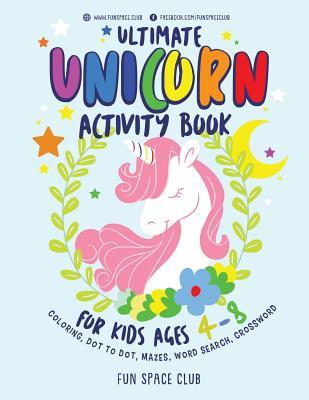Download Ultimate Unicorn Activity Book for Kids Ages 4-8: Over 60 Fun Activities for Kids - Coloring Pages, Word Searches, Crossword Puzzles, Mazes, Dot To Dot - Nancy Dyer file in ePub