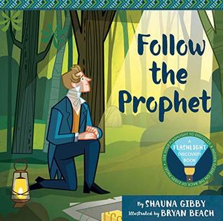 Read Follow the Prophet: A Flashlight Discovery Book - Shauna Gibby | ePub