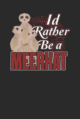 Download I'd Rather Be A Meerkat: Meerkats Notebook, Graph Paper (6 x 9 - 120 pages) Animal Themed Notebook for Daily Journal, Diary, and Gift - Meerkat Publishing file in PDF