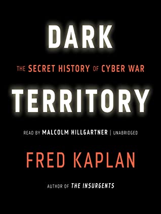 Download Dark Territory: The Secret History of Cyber War - Fred Kaplan file in PDF