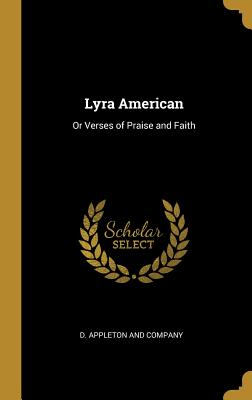 Read Lyra Americana, Or, Verses of Praise and Faith - George T. Rider | ePub