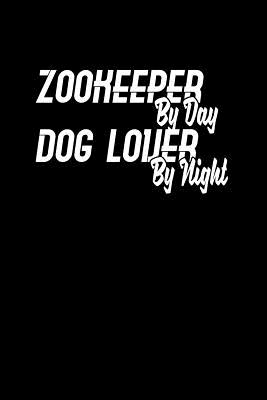 Full Download Zookeeper by day Dog lover by night: Notebook - Journal - Diary - 110 Lined pages -  | ePub