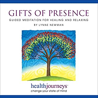 Read Online Gifts Of Presence: Guided Meditation for Healing and Relaxation- An Uplifting Journey through Your Life, Finding Cherished Gifts and a New Perspective - Lynne Newman file in ePub