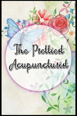 Download The Prettiest Acupuncturist: Blank lined acupuncturist notebook -  | PDF