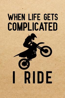 Download When life gets complicated i ride: Notebook to Write in for Father's Day, father's day gifts motorcycle lover, motorcycle journal, motorcycle notebook, motorcycle gifts for dad, Motorcycle Day Gifts -  | PDF