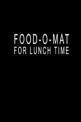 Read Online Food-O-Mat For Lunch Time: Blank Lined Journal Notebook (6 x9 inches) - 110 Pages - Yourjournal Worldwide | ePub