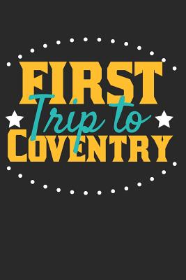 Read Online First Trip To Coventry: 6x9 Blank Composition Notebook perfect gift for your Trip to Coventry for every Traveler - Coventry Publishing | PDF