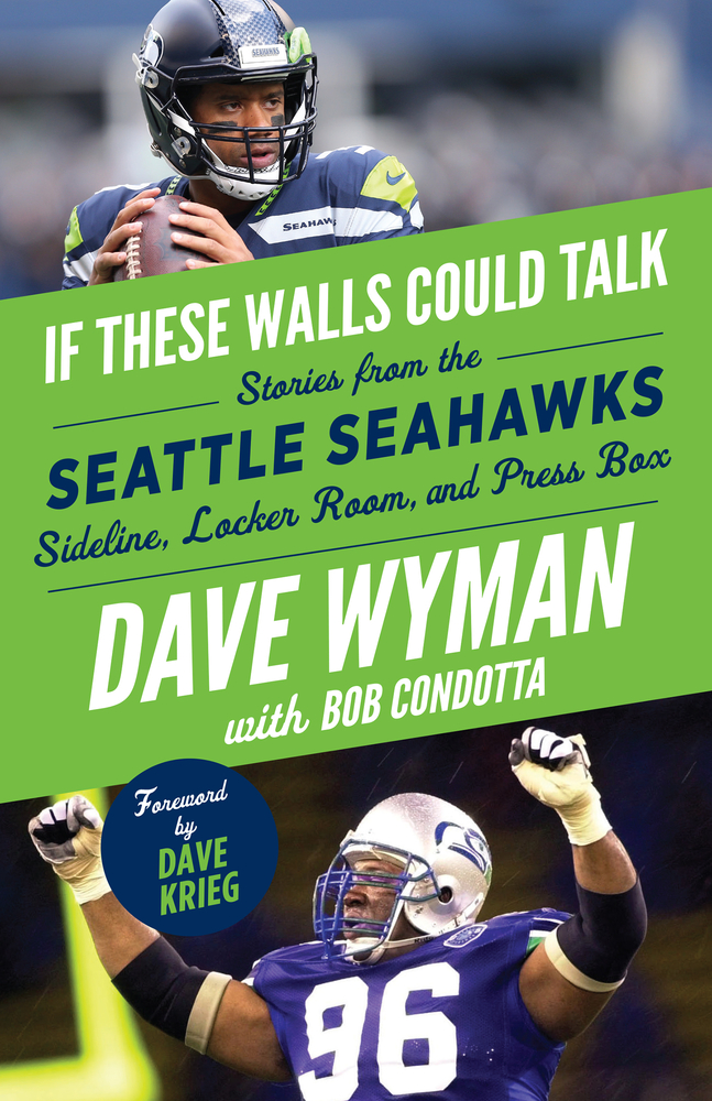 Read Online If These Walls Could Talk: Seattle Seahawks: Stories from the Seattle Seahawks Sideline, Locker Room, and Press Box - Dave Wyman | PDF
