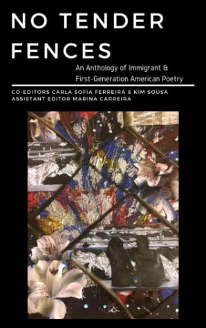 Read No Tender Fences: An Anthology of Immigrant & First-Generation American Poetry - Carla Sofia Ferreira file in PDF