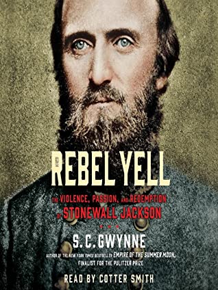 Read Rebel Yell: The Violence, Passion, and Redemption of Stonewall Jackson - S.C. Gwynne file in ePub