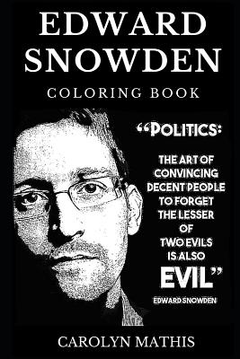 Read Online Edward Snowden Coloring Book: Legendary Whistleblower and Famous Dissident, Acclaimed Privacy Advocate and American Hero, Freedom for All Ideology Inspired Adult Coloring Book - Carolyn Mathis file in PDF
