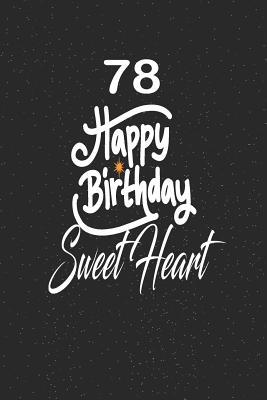 Download 78 happy birthday sweetheart: funny and cute blank lined journal Notebook, Diary, planner Happy 78th seventy-eighth Birthday Gift for seventy eight year old daughter, son, boyfriend, girlfriend, men, women, wife and husband - Nabuti Publishing file in ePub