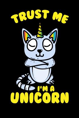 Read Online Trust Me I'm A Unicorn: 120 Pages I 6x9 I Cornellnotes I Funny Cute Unicorn & Kittycorn Gifts I Apparel -  | ePub