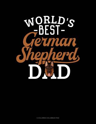 Download World's Best German Shepherd Dad: 6 Columns Columnar Pad -  | PDF