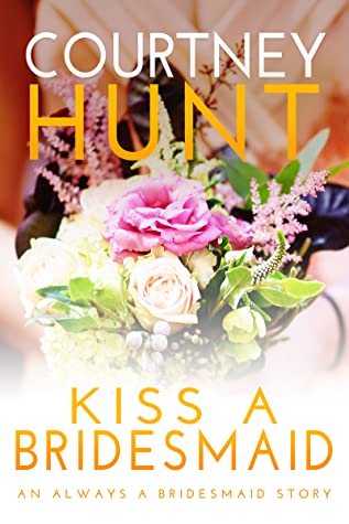 Read Kiss a Bridesmaid (Kindle Single) (Always a Bridesmaid Book 3) - Courtney Hunt | ePub