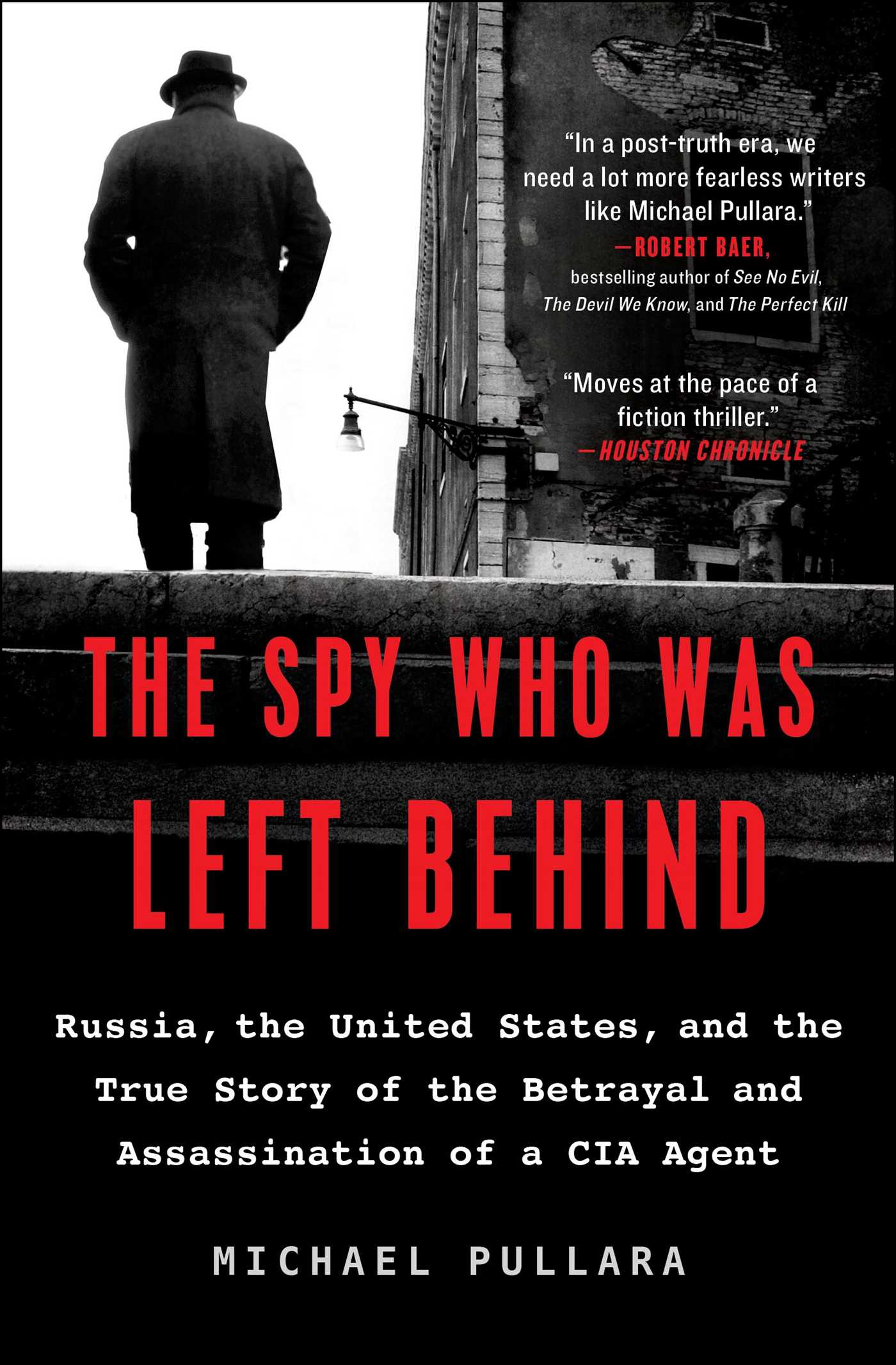 Read Online The Spy Who Was Left Behind: Russia, the United States, and the True Story of the Betrayal and Assassination of a CIA Agent - Michael Pullara file in PDF