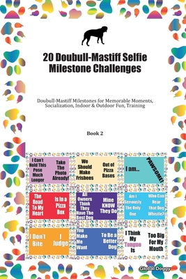 Download 20 Doubull-Mastiff Selfie Milestone Challenges: Doubull-Mastiff Milestones for Memorable Moments, Socialization, Indoor & Outdoor Fun, Training Book 2 - Global Doggy file in PDF