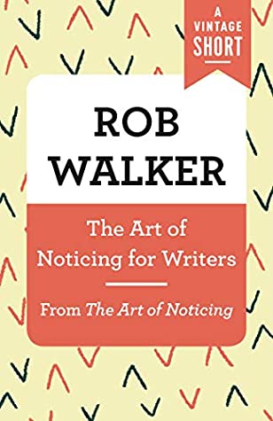 Read The Art of Noticing for Writers: From The Art of Noticing (A Vintage Short) - Rob Walker file in ePub
