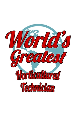 Download World's Greatest Horticultural Technician: Personal Horticultural Technician Notebook, Journal Gift, Diary, Doodle Gift or Notebook 6 x 9 Compact Size- 109 Blank Lined Pages -  file in PDF