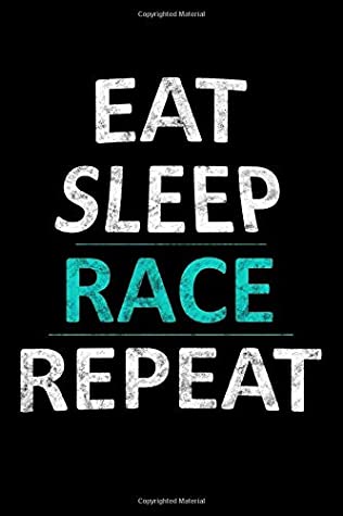Full Download Eat Sleep Race Repeat: College Ruled Line Paper Journal or Notebook (6x9 inches) with 120 Pages - royalsigns Publishing file in ePub