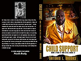 Read Online Child Support How I Paid It And Still Made It - Antonio Brooks | ePub